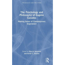 The Psychology and Philosophy of Eugene Gendlin Making Sense of Contem