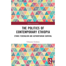 The Politics of Contemporary Ethiopia Ethnic Federalism and Authoritar