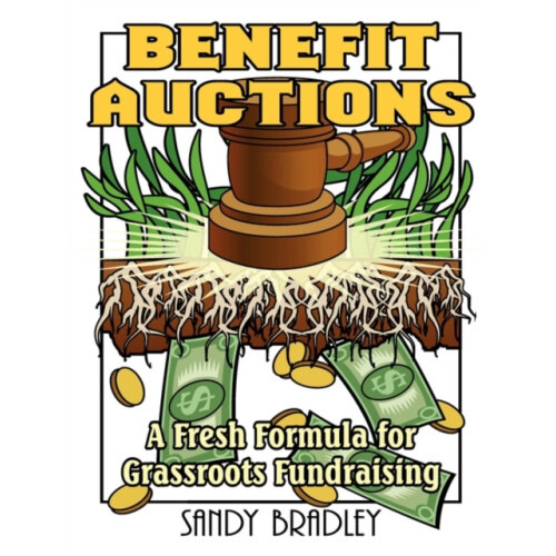 Benefit Auctions A Fresh Formula for Grassroots Fundraising by Sandy B
