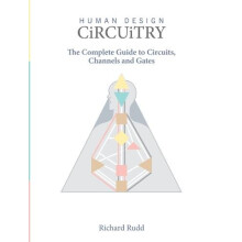 Human Design Circuitry The Complete Guide to Circuits Channels and Gat