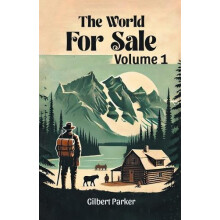 The World for book Volume 1 by Gilbert Parker Paperback Book