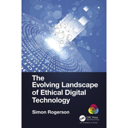 The Evolving Landscape of Ethical Digital Technology by Simon Rogerson