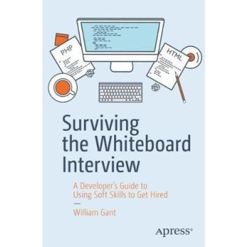 Surviving the Whiteboard Interview A Developers Guide to Using Soft Sk