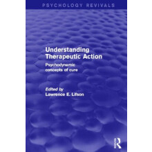 Understanding Therapeutic Action Psychology Revivals Paperback Book
