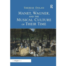Manet Wagner and the Musical Culture of Their Time by Therese Dolan Pa