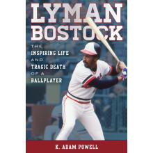 Lyman Bostock The Inspiring Life and Tragic Death of a Ballplayer by K