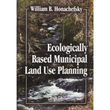 Ecologically Based Municipal Land Use Planning by William B Honachefsk