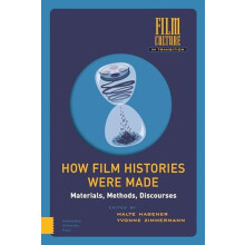 How Film Histories Were Made Materials Methods Discourses Hardcover Bo