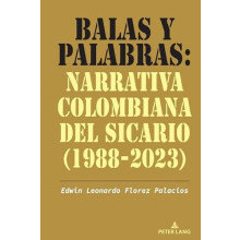 Balas y palabras Narrativa colombiana del sicario 19882023 by Edwin Le