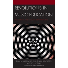 Revolutions in Music Education Historical and Social Explorations Hard