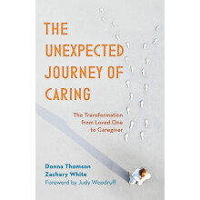 Unexpected Journey of Caring The Transformation from Loved One to Care