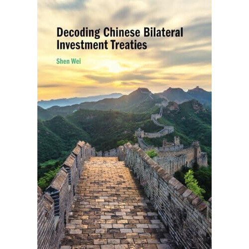 Decoding Chinese Bilateral Investment Treaties by Shen Wei Paperback B