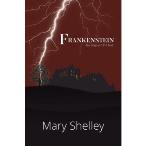 Frankenstein The Original 1818 Text A Readers Library Classic Hardcove