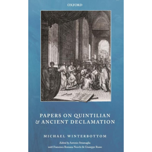 Papers on Quintilian and Ancient Declamation by Michael Winterbottom H