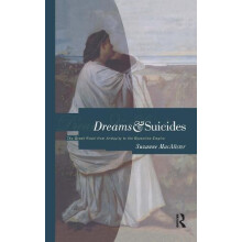 Dreams and Suicides The Greek Novel from Antiquity to the Byzantine Em