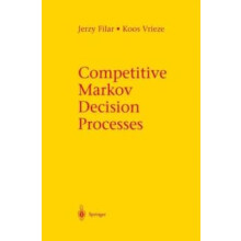 Competitive Markov Decision Processes by Jerzy A. Filar Hardcover Book