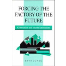 Forcing the Factory of the Future by Bryn Jones Hardcover Book