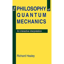 The Philosophy of Quantum Mechanics An Interactive Interpretation by R