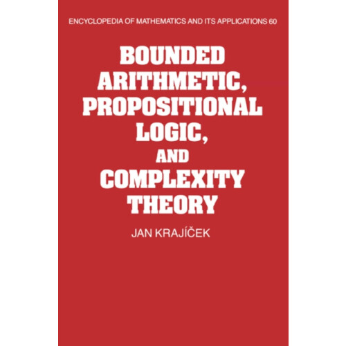 Bounded Arithmetic Propositional Logic and Complexity Theory by Jan Kr