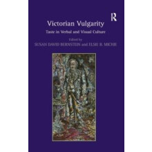 Victorian Vulgarity Taste in Verbal and Visual Culture Hardcover Book