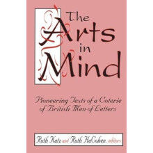 The Arts in Mind Pioneering Texts of a Coterie of British Men of Lette