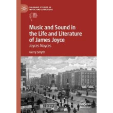 Music and Sound in the Life and Literature of James Joyce Joyces Noyce