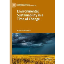 Environmental Sustainability in a Time of Change by Robert Brinkmann P