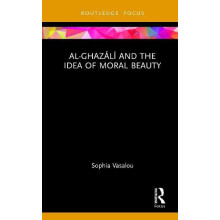 AlGhazl and the Idea of Moral Beauty by Sophia Vasalou Hardcover Book