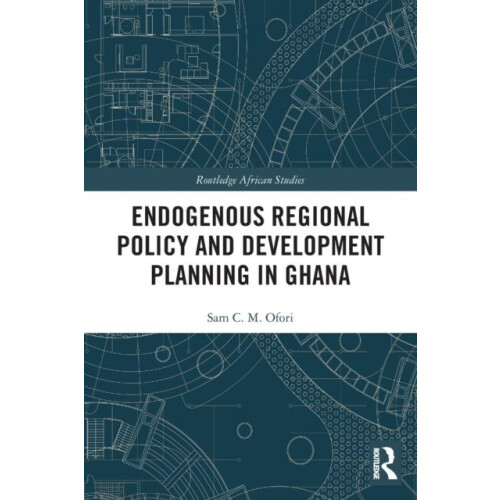 Endogenous Regional Policy and Development Planning in Ghana by Sam Of
