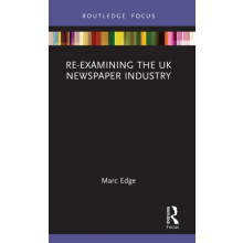Reexamining the UK Newspaper Industry by Marc Edge Hardcover Book