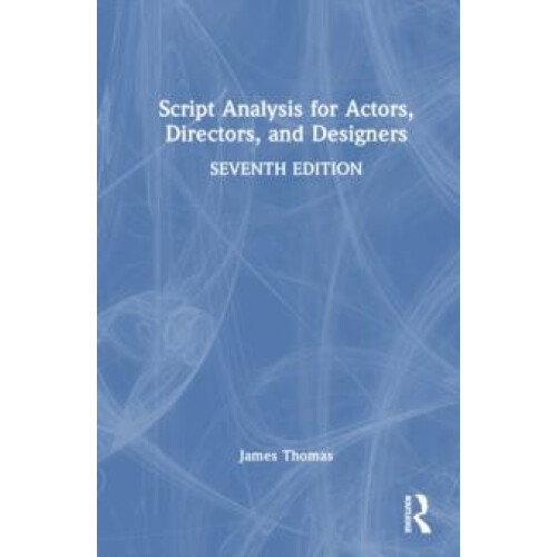 Script Analysis for Actors Directors and Designers by James Thomas Har