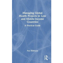 Managing Global Health Projects in Low and MiddleIncome Countries A Pr
