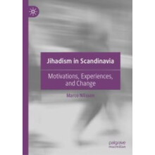 Jihadism in Scandinavia Motivations Experiences and Change by Marco Ni
