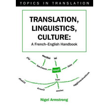 Translation Linguistics Culture A FrenchEnglish Handbook by Nigel Arms