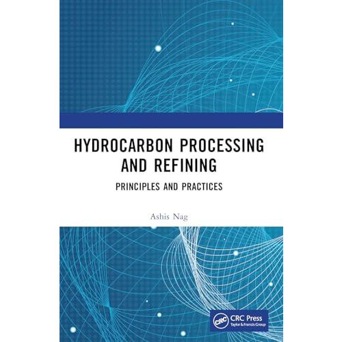 Hydrocarbon Processing and Refining Principles and Practices by Ashis
