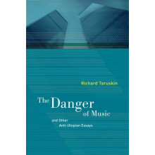Danger of Music and Other AntiUtopian Essays by Richard Taruskin Paper