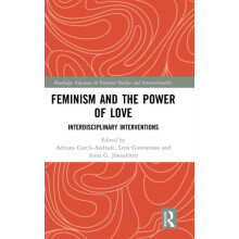 Feminism and the Power of Love Interdisciplinary Interventions Hardcov