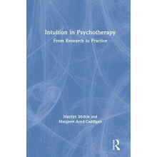 Intuition in Psychotherapy From Research to Practice by Marilyn Stickl