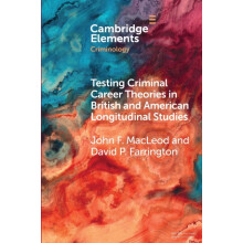 Testing Criminal Career Theories in British and American Longitudinal