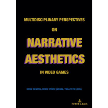 Multidisciplinary Perspectives on Narrative Aesthetics in Video Games