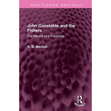 John Constable and the Fishers The Record of a Friendship by R B Becke