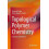 Topological Polymer Chemistry Concepts and Practices Hardcover Book 1