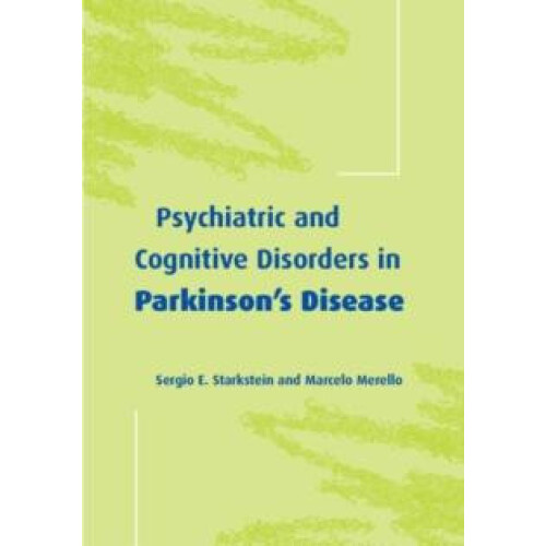 Psychiatric and Cognitive Disorders in Parkinsons Disease by Sergio E.