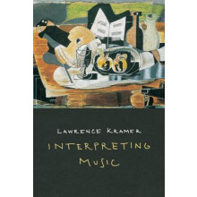 Interpreting Music by Lawrence Kramer Paperback Book
