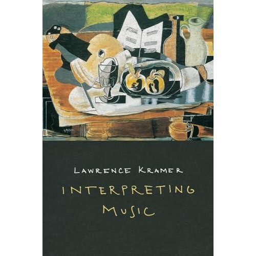 Interpreting Music by Lawrence Kramer Paperback Book