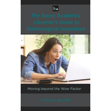Savvy Academic Librarians Guide to Technological Innovation Moving bey