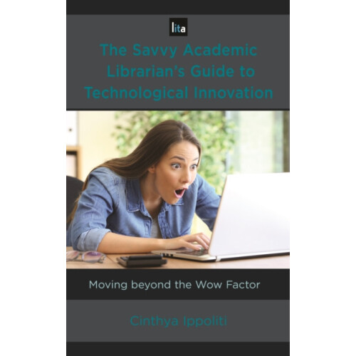 Savvy Academic Librarians Guide to Technological Innovation Moving bey