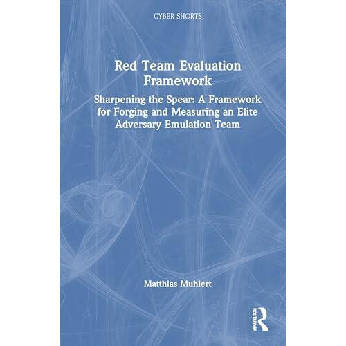 Red Team Evaluation Framework Sharpening the Spear A Framework for For