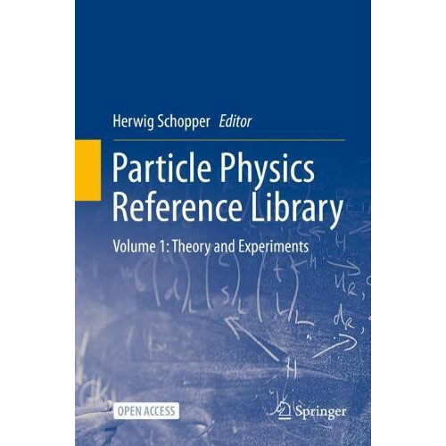 Particle Physics Reference Library Volume 1 Theory and Experiments Har