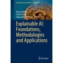 Explainable AI Foundations Methodologies and Applications Hardcover Bo